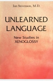 Unlearned Language- New Studies in Xenoglossy book cover 2022