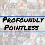 Profoundly Pointless Podcast
