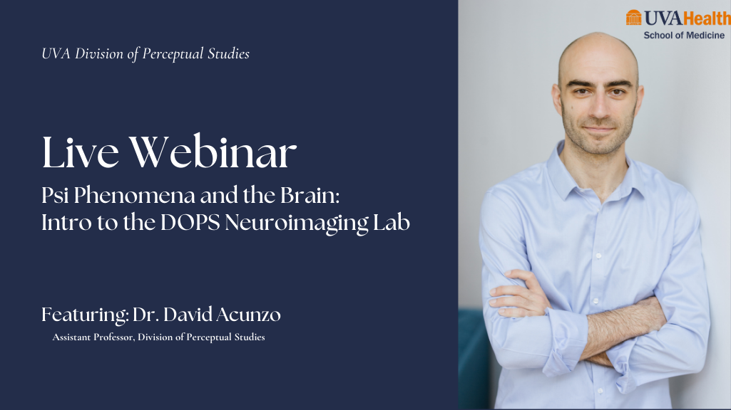 Live webinar with Dr. David Acunzo. Psi Phenomena and the Brain - Intro to DOPS Neuroimaging Lab