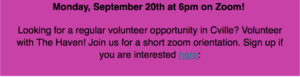 Monday, September 20th at 6pm on Zoom! Looking for a regular volunteer opportunity in Cville? Volunteer with The Haven! Join us for a short zoom orientation. Sign up if you are interested here: